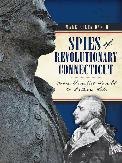 Title details for Spies of Revolutionary Connecticut by Mark Allen Baker - Available